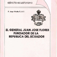 El General Juan José Flores, Fundador de la República del Ecuador.pdf