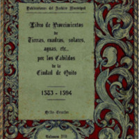 Libro de Proveimientos de tierras, cuadras, solares, aguas, etc., por los Cabildos de la Ciudad de Quito 1583 - 1594.PDF