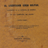 El Libertador Simón Bolívar, Presidente de la República de Colombia, en la Campaña de Pasto 1819-1822.