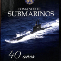 Comando de Submarinos 40 años navegando en las profundidades.pdf