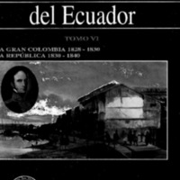 Historia Marítima del Ecuador Tomo VI. La Gran Colombia 1828 - 1830 La República 1830 - 1840