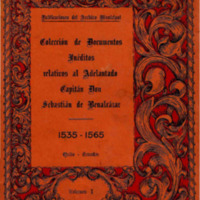 Colección de Documentos Inéditos relativos al Adelantado Capitán Don Sebastián de Benalcazar 1535 - 1565 Parte 1